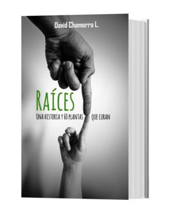 Libro RAICES (una historia y 60 plantas que curan) - David Chamorro L.